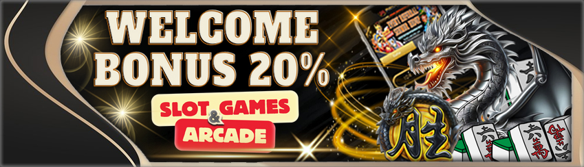 WELCOME BONUS 20% SLOT DAN ARCADE