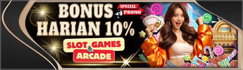 BONUS HARIAN 10% SLOT DAN ARCADE